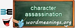 WordMeaning blackboard for character assassination